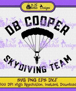 DB Cooper Skydiving Team SVG PNG EPS DXF Cricut Silhouette Vector , Women Want Me , Designs for Shirt