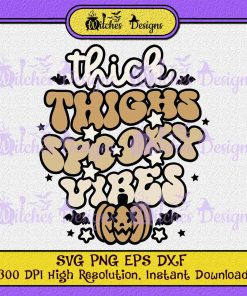Thick Thighs Spooky Vibes Pumpkin SVG PNG EPS DXF Cricut Silhouette Vector, Halloween Gift svg, Designs for Shirt, Digital Design !
