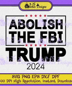 Abolish The FBI Trump 2024 SVG