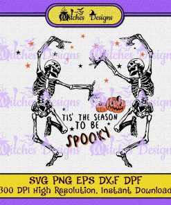 Dancing Skeleton Tis' The Season To Be Spooky Funny Halloween SVG PNG DPF DXF EPS