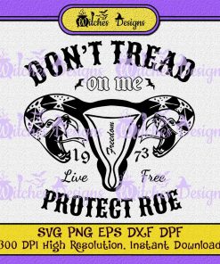 Don't Tread On Me Uterus SVG PNG,Protect Roe v wade , Uterus Snake Feminist SVG PNG EPS DPF Cricut Silhouette Vector, roe v. wade 1973 Cricut Design Space, Designs for Shirt !