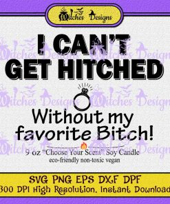 I Can't Get Hitched Without SVG- My Favorite Bitch Funny SVG PNG EPS DPF DXF Cricut Silhouette Vector