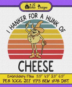 I Hanker For A Hunk Of Cheese Embroidery