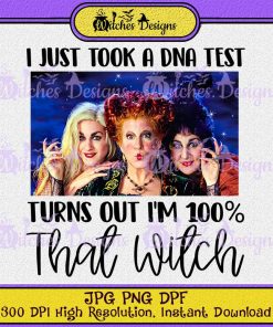 I Just Took A DNA Test Turns Out Im 100 That Hocus Pocus Clipart PNG