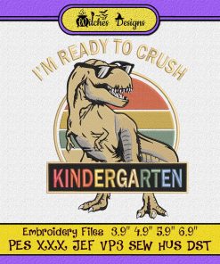 Dinosaur - I'm Ready To Crush Kindergarten Embroidery