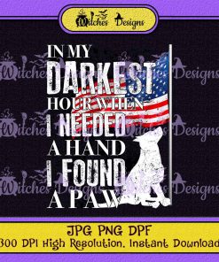 In My Darkest Hour When In Needed A Hand I Found A Paw PNG JPG