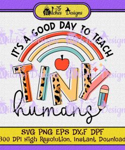 It's A Good Day To Teach Tiny Humans Funny SVG, Teacher SVG PNG , Back To School SVG PNG EPS DPF Cricut Silhouette Vector, Cricut Design Space, Designs for Shirt !