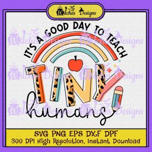 It's A Good Day To Teach Tiny Humans Funny SVG, Teacher SVG PNG , Back To School SVG PNG EPS DPF Cricut Silhouette Vector, Cricut Design Space, Designs for Shirt !