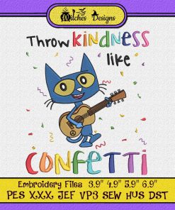 Throw Kindness Like Confetti - Pete The Cat Embroidery