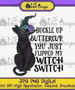Buckle Up Buttercup You Just Flipped My Witch Switch Black Cat PNG CLipart