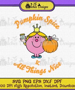 Funny Little Miss Princess Pumpkin Spice All Things Nice SVG PNG