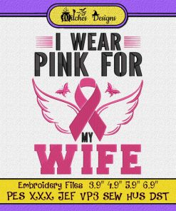 I Wear Pink For My Wife Cancer Awareness Embroidery