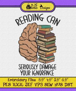 Reading Can Seriously Damage Your Ignorance Embroidery