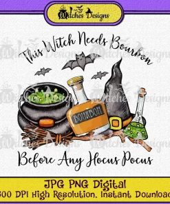 This Witch Needs Bourbon Before Any Hocus Pocus Digital Clipart