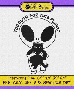 Too Cute For This Planet UFO Alien Embroidery