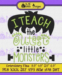 I Teach The Cutest Little Monsters Embroidery