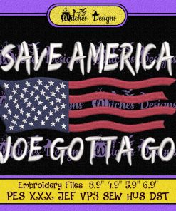 Save America Joe Gotta Go Embroidery