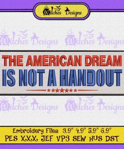 The American Dream Is Not A Handout Embroidery