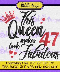This Queen Makes 47 Look Fabulous Embroidery