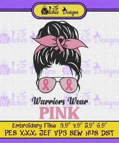 Warriors Wear Pink Messy Bun Breast Cancer Embroidery