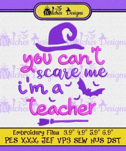 You Can't Scare Me I'm A Teacher Halloween Embroidery