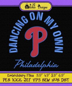 Dancing On My Own Philadelphia Phillies Embroidery