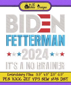 2024 Biden Fetterman Its A No Brainer Embroidery