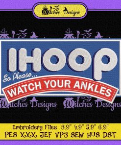 Ihoop So Please Watch Your Ankles Embroidery