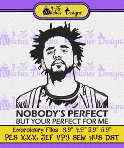 J Cole Nobody's Perfect But Your Perfect For Me Embroidery