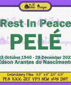 Rest In Peace Pele 1940-2022 Embroidery