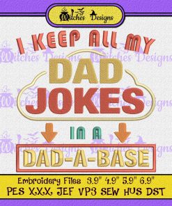 I Keep All My Dad Jokes In A Dad A Base Embroidery
