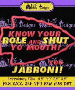 Know Your Role And Shut Your Mouth You Jabroni Embroidery