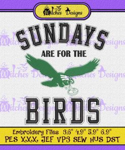 Sundays Are For The Birds Philadelphia Eagles Embroidery