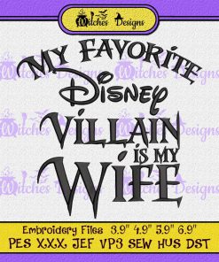 My Favorite Disney Villain Is My Wife Embroidery