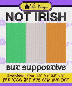 Not Irish But Supportive Ireland Flag Embroidery
