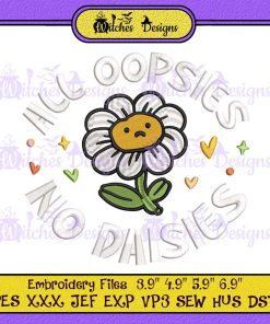 Flower All Oopsies No Daisies Embroidery