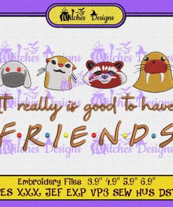 It Really Is Good To Have Friends Embroidery