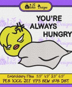 Youre Always Hungry Embroidery