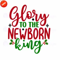 Glory-ToThe-NewBorn-King-Free-SVG-Design