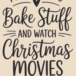 I-Just-Want-To-Bake-Stuff-And-Watch-Christmas-Movies-Free-SVG-Design
