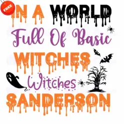 In-A-World-Full-Of-Basic-witches-Witches-Sanderson-SVG-Free-SVG-Deigns