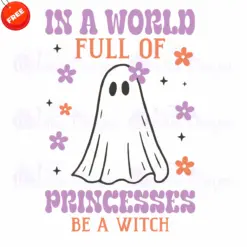 In-A-World-Full-Of-Princesses-Be-A-Witch-SVG-Free-SVG-Deigns