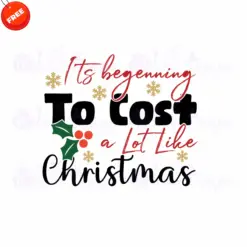 Its-beginning-To-Cost-A-Lot-Like-Christmas-Free-SVG-Design