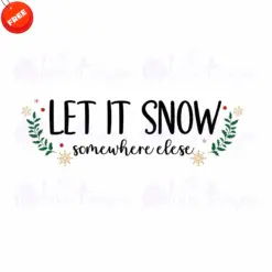 Let-It-Snow-Somewhere-Slese-Free-SVG-Design