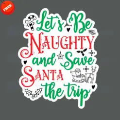 Lets-Be-Naughty-And-Save-Santa-The-Trip-Free-SVG-Design