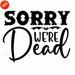 Sorry-Were-Dead-Free-SVG-Deigns