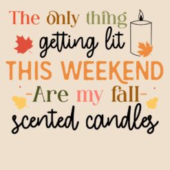 The-only-thing-getting-lit-This-Weekend-Free-SVG-Deigns