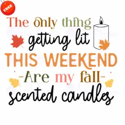 The-only-thing-getting-lit-This-Weekend-Free-SVG-Deigns