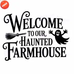 Welcome-To-Our-Haunted-Farmhouse-SVG-Free-Designs