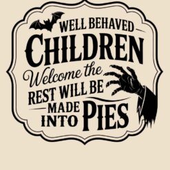 Well-Behaved-Children-Welcome-The-Rest-Will-Be-Made-Into-Pies-SVG-Free-Designs